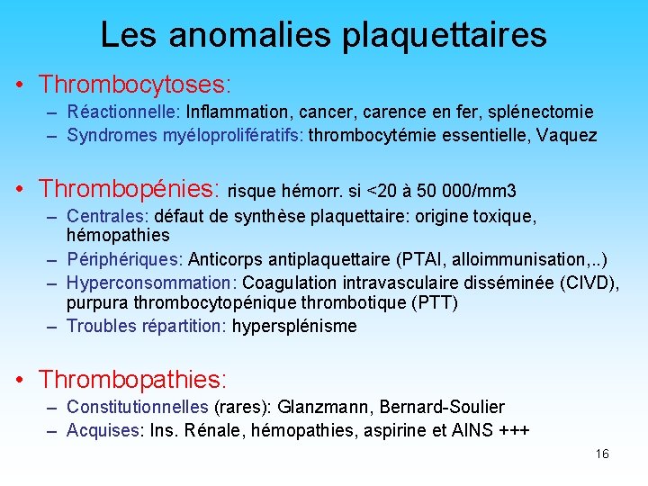 Les anomalies plaquettaires • Thrombocytoses: – Réactionnelle: Inflammation, cancer, carence en fer, splénectomie –
