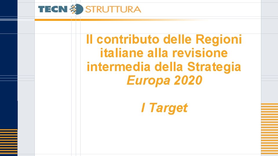 Il contributo delle Regioni italiane alla revisione intermedia della Strategia Europa 2020 I Target