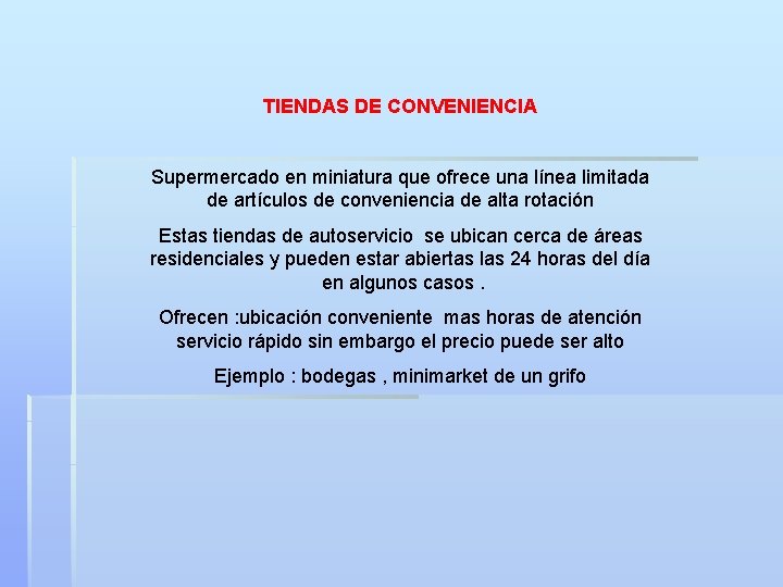 TIENDAS DE CONVENIENCIA Supermercado en miniatura que ofrece una línea limitada de artículos de TIENDAS DE CONVENIENCIA Supermercado en miniatura que ofrece una línea limitada de artículos de