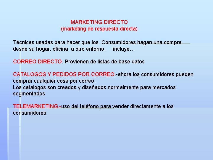 MARKETING DIRECTO (marketing de respuesta directa) Técnicas usadas para hacer que los Consumidores hagan MARKETING DIRECTO (marketing de respuesta directa) Técnicas usadas para hacer que los Consumidores hagan