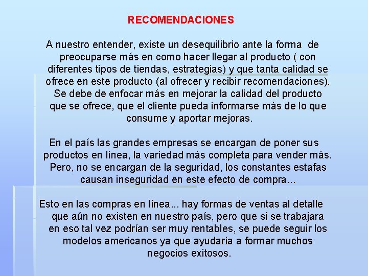 RECOMENDACIONES A nuestro entender, existe un desequilibrio ante la forma de preocuparse más en RECOMENDACIONES A nuestro entender, existe un desequilibrio ante la forma de preocuparse más en