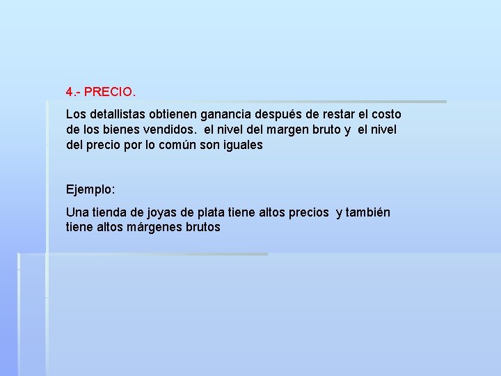 4. - PRECIO. Los detallistas obtienen ganancia después de restar el costo de los 4. - PRECIO. Los detallistas obtienen ganancia después de restar el costo de los