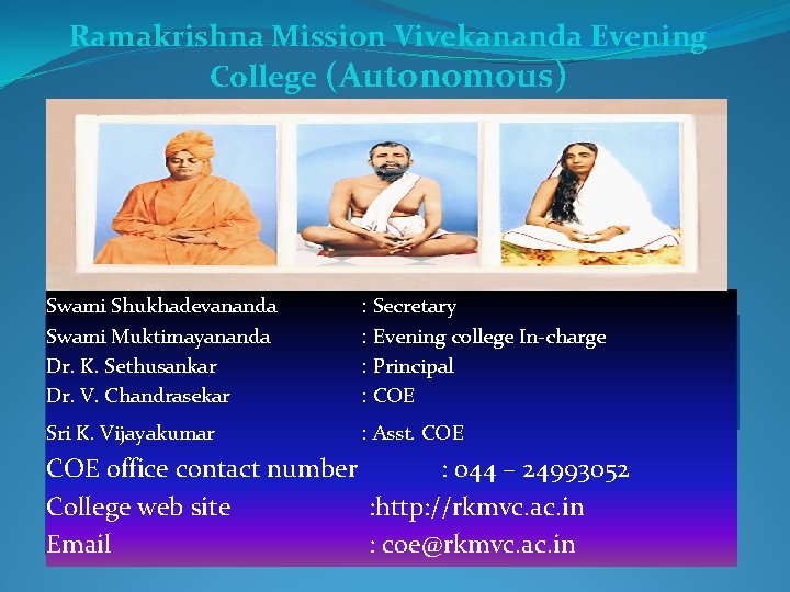 Ramakrishna Mission Vivekananda Evening College (Autonomous) Swami Shukhadevananda Swami Muktimayananda Dr. K. Sethusankar Dr.