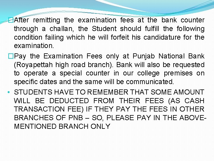 �After remitting the examination fees at the bank counter through a challan, the Student