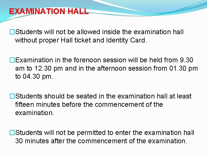 EXAMINATION HALL �Students will not be allowed inside the examination hall without proper Hall