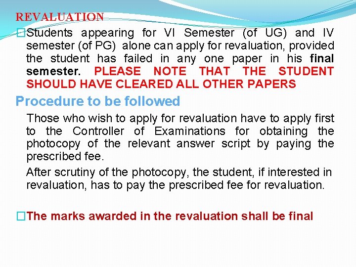 REVALUATION �Students appearing for VI Semester (of UG) and IV semester (of PG) alone