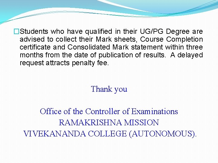 �Students who have qualified in their UG/PG Degree are advised to collect their Mark