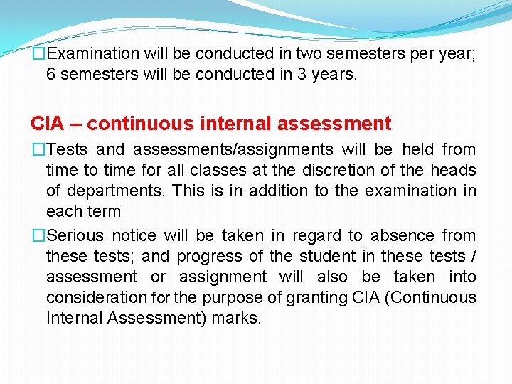 �Examination will be conducted in two semesters per year; 6 semesters will be conducted