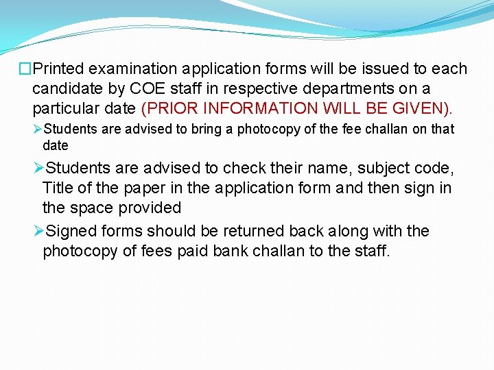�Printed examination application forms will be issued to each candidate by COE staff in