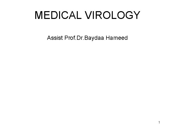 MEDICAL VIROLOGY Assist Prof. Dr. Baydaa Hameed 1 