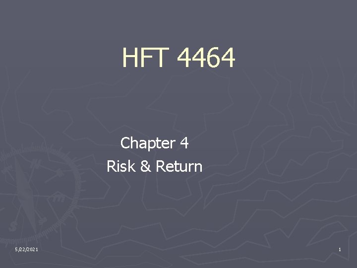 HFT 4464 Chapter 4 Risk & Return 5/22/2021 1 