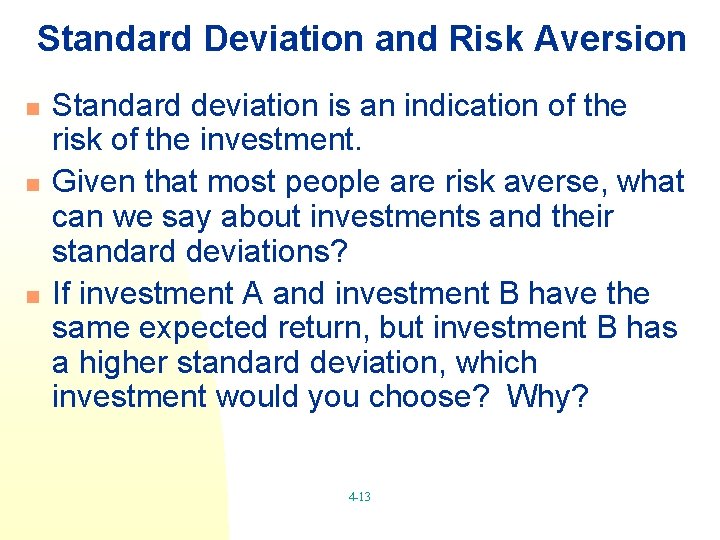 Standard Deviation and Risk Aversion n Standard deviation is an indication of the risk