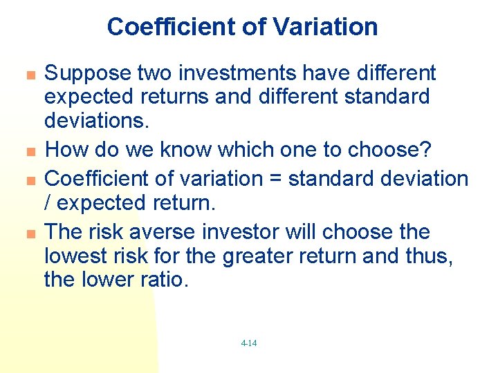 Coefficient of Variation n n Suppose two investments have different expected returns and different