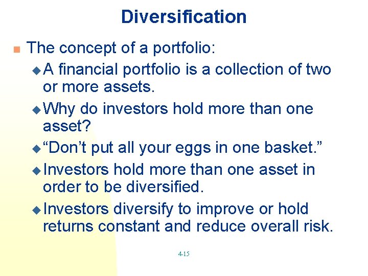 Diversification n The concept of a portfolio: u A financial portfolio is a collection