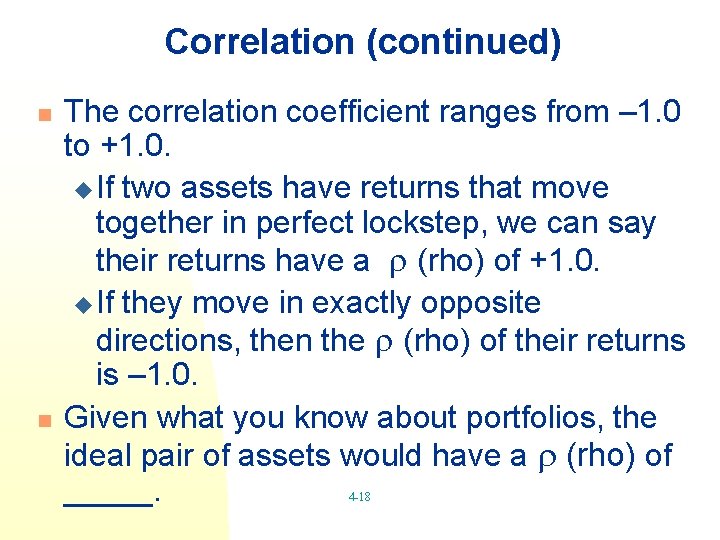 Correlation (continued) n n The correlation coefficient ranges from – 1. 0 to +1.