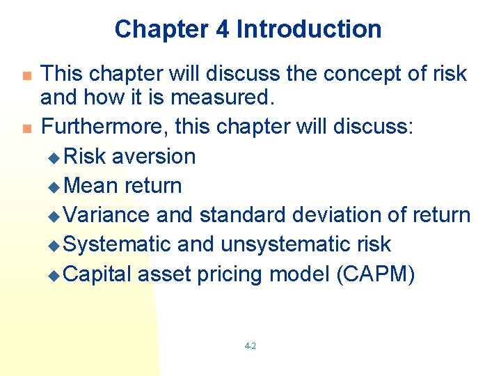 Chapter 4 Introduction n n This chapter will discuss the concept of risk and