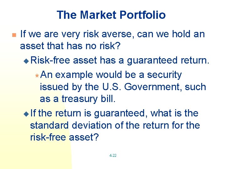 The Market Portfolio n If we are very risk averse, can we hold an