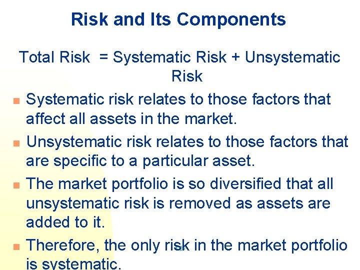 Risk and Its Components Total Risk = Systematic Risk + Unsystematic Risk n Systematic