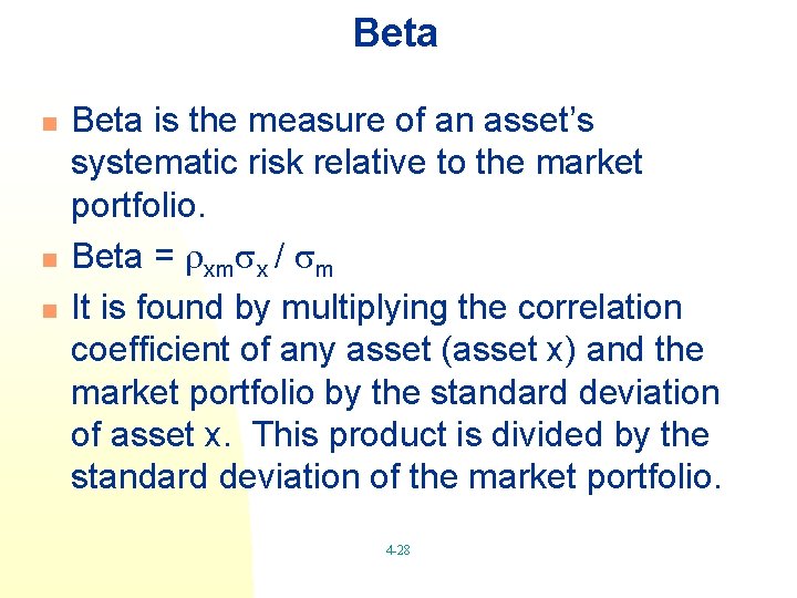 Beta n n n Beta is the measure of an asset’s systematic risk relative