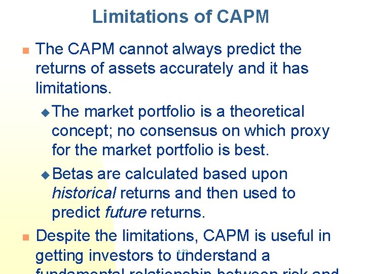 Limitations of CAPM n n The CAPM cannot always predict the returns of assets