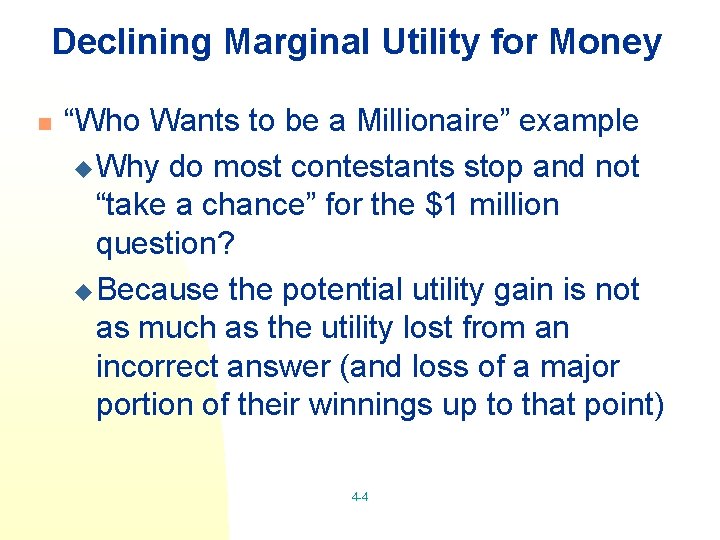 Declining Marginal Utility for Money n “Who Wants to be a Millionaire” example u