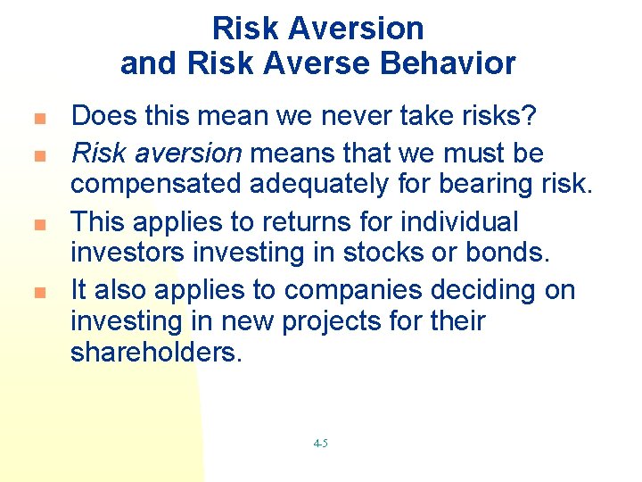 Risk Aversion and Risk Averse Behavior n n Does this mean we never take