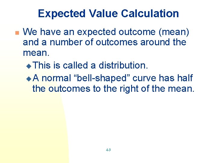 Expected Value Calculation n We have an expected outcome (mean) and a number of