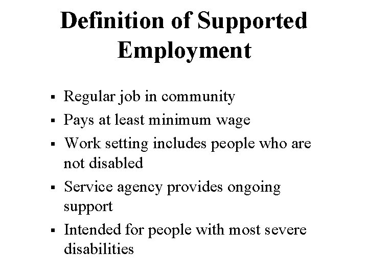 Definition of Supported Employment § § § Regular job in community Pays at least