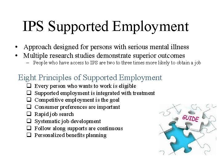 IPS Supported Employment • Approach designed for persons with serious mental illness • Multiple