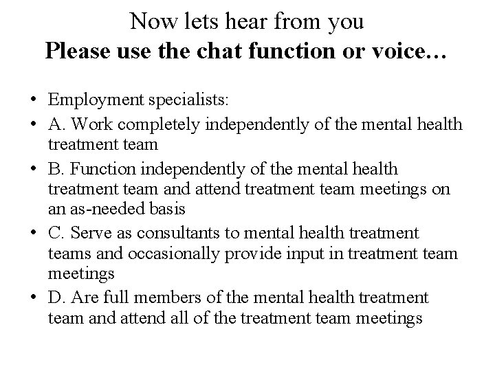 Now lets hear from you Please use the chat function or voice… • Employment