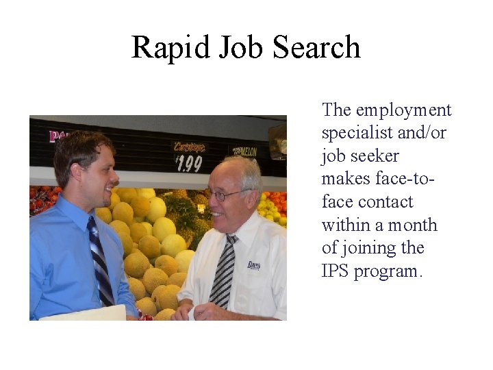 Rapid Job Search The employment specialist and/or job seeker makes face-toface contact within a