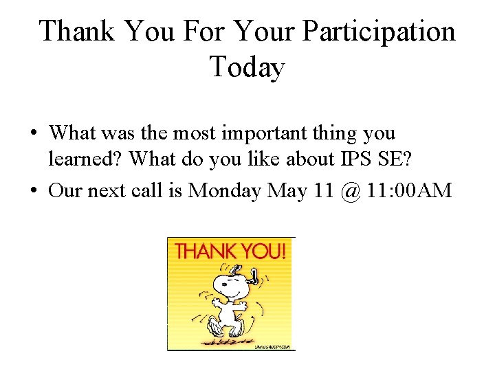 Thank You For Your Participation Today • What was the most important thing you