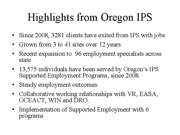 Highlights from Oregon IPS • Since 2008, 3281 clients have exited from IPS with