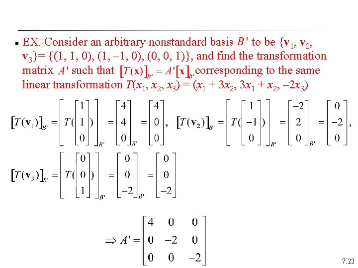 n EX. Consider an arbitrary nonstandard basis to be {v 1, v 2, v