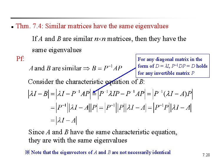n Thm. 7. 4: Similar matrices have the same eigenvalues If A and B