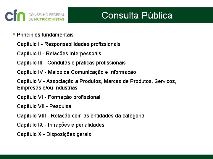 Consulta Pública • Princípios fundamentais Capítulo I - Responsabilidades profissionais Capítulo II - Relações