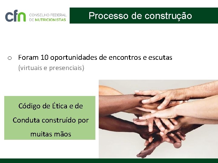 Processo de construção o Foram 10 oportunidades de encontros e escutas (virtuais e presenciais)