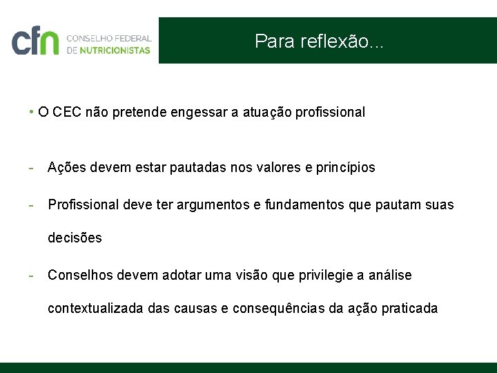 Para reflexão. . . • O CEC não pretende engessar a atuação profissional -