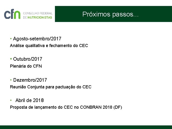 Próximos passos. . . • Agosto-setembro/2017 Análise qualitativa e fechamento do CEC • Outubro/2017