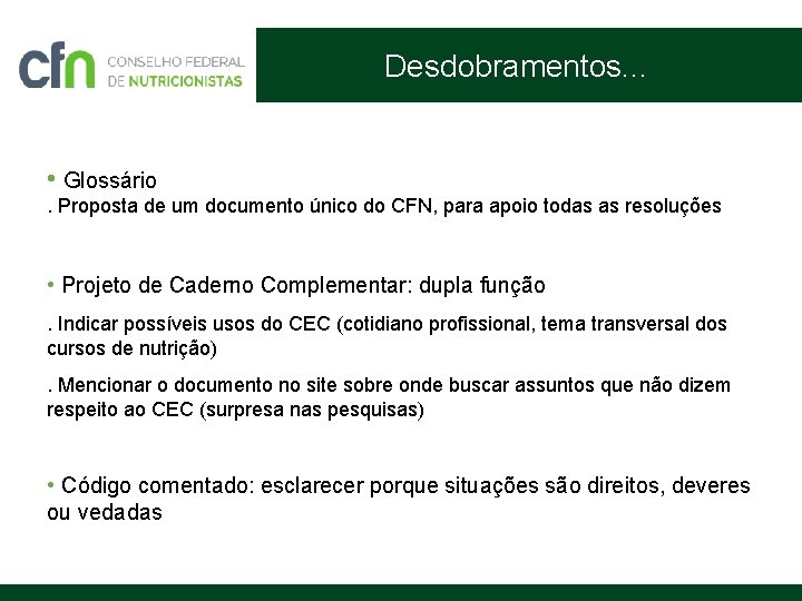 Desdobramentos. . . • Glossário. Proposta de um documento único do CFN, para apoio