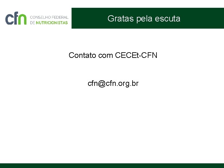 Gratas pela escuta Contato com CECEt-CFN cfn@cfn. org. br 