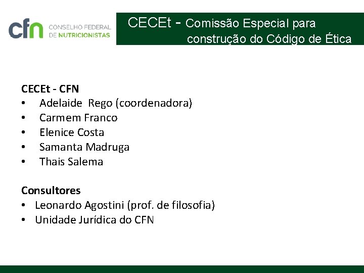 CECEt - Comissão Especial para construção do Código de Ética CECEt - CFN •