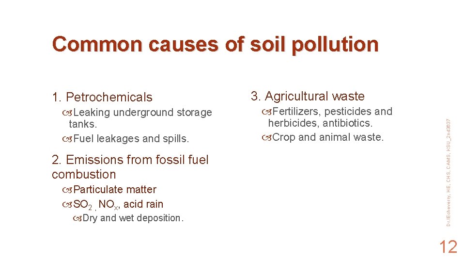 Common causes of soil pollution Leaking underground storage tanks. Fuel leakages and spills. 2.