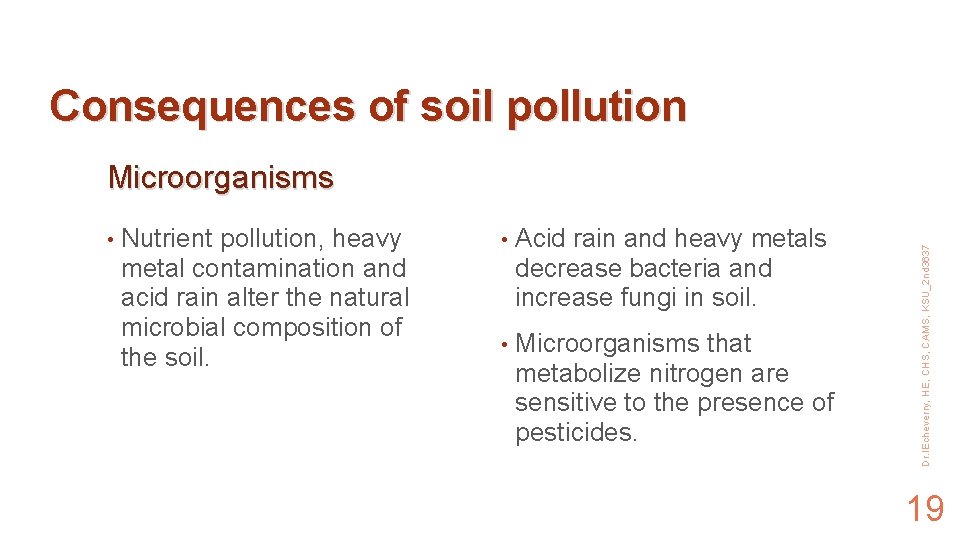 Consequences of soil pollution • Nutrient pollution, heavy metal contamination and acid rain alter