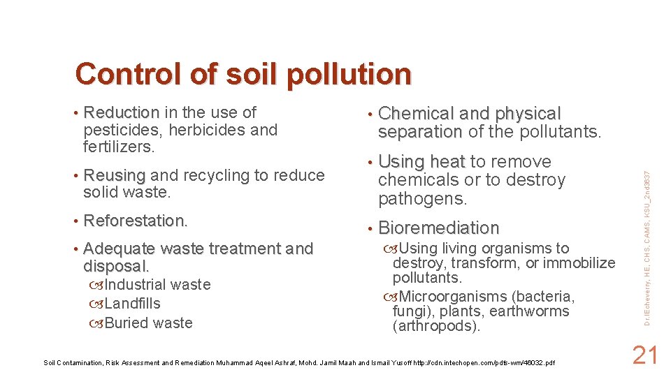 Control of soil pollution Reduction in the use of pesticides, herbicides and fertilizers. •