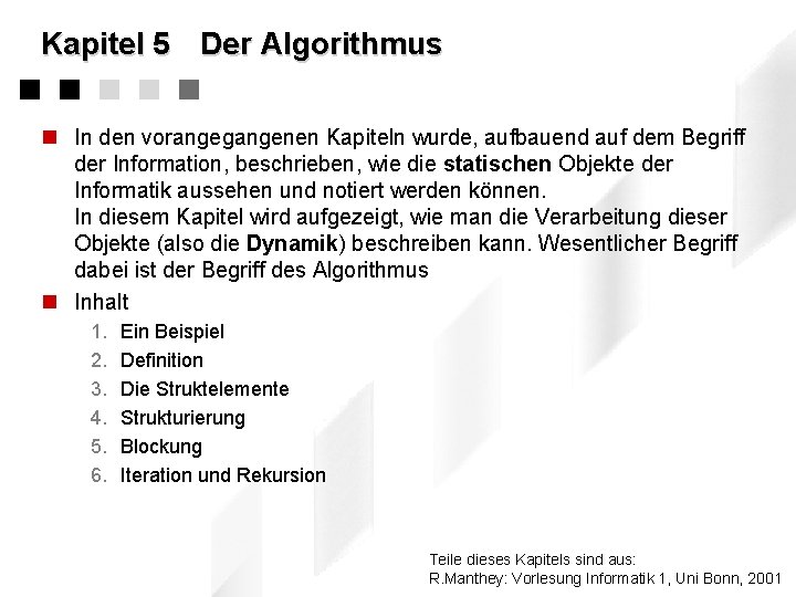 Kapitel 5 Der Algorithmus n In den vorangegangenen Kapiteln wurde, aufbauend auf dem Begriff