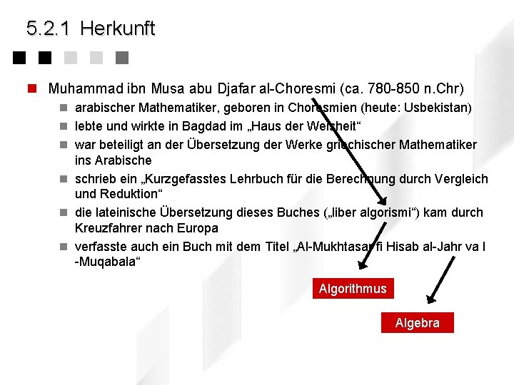 5. 2. 1 Herkunft n Muhammad ibn Musa abu Djafar al-Choresmi (ca. 780 -850