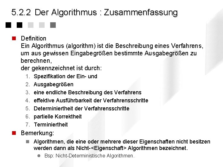 5. 2. 2 Der Algorithmus : Zusammenfassung n Definition Ein Algorithmus (algorithm) ist die