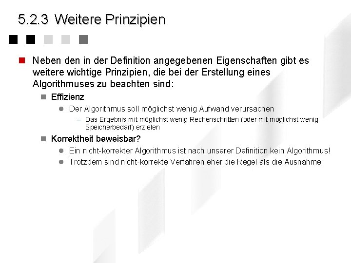 5. 2. 3 Weitere Prinzipien n Neben den in der Definition angegebenen Eigenschaften gibt