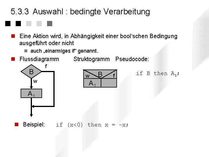 5. 3. 3 Auswahl : bedingte Verarbeitung n Eine Aktion wird, in Abhängigkeit einer